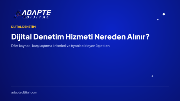 Dijital Denetim Hizmeti Nereden Alınır? Seçim Kriterleri — Adapte Dijital kapak görseli
