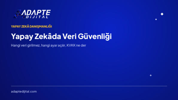 Yapay Zekâ ve Veri Güvenliği: Neyi Verebilirsiniz? — Adapte Dijital kapak görseli