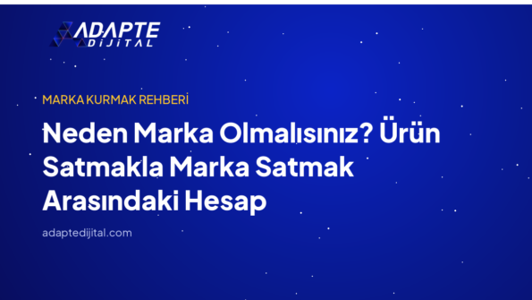 Neden Marka Olmalısınız? Ürün Satmakla Marka Satmak Arasındaki Hesap — Adapte Dijital kapak görseli