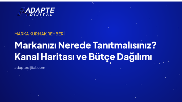 Markanızı Nerede Tanıtmalısınız? Kanal Haritası ve Bütçe Dağılımı — Adapte Dijital kapak görseli