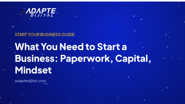 What You Need to Start a Business: Paperwork, Capital, Mindset — Adapte Dijital kapak görseli