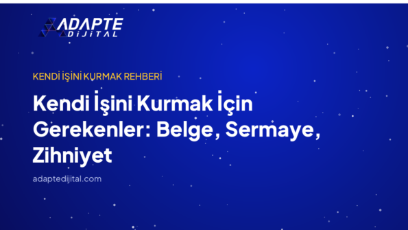 Kendi İşini Kurmak İçin Gerekenler: Belge, Sermaye, Zihniyet — Adapte Dijital kapak görseli