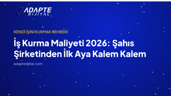 İş Kurma Maliyeti 2026: Şahıs Şirketinden İlk Aya Kalem Kalem — Adapte Dijital kapak görseli