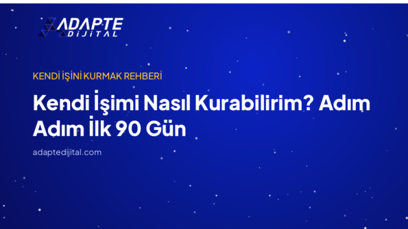 Kendi İşimi Nasıl Kurabilirim? Adım Adım İlk 90 Gün — Adapte Dijital kapak görseli