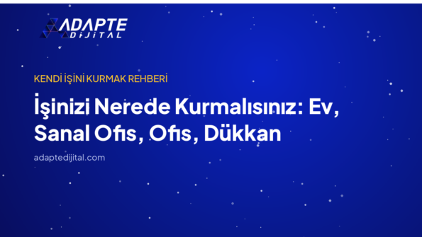 İşinizi Nerede Kurmalısınız: Ev, Sanal Ofis, Ofis, Dükkan — Adapte Dijital kapak görseli