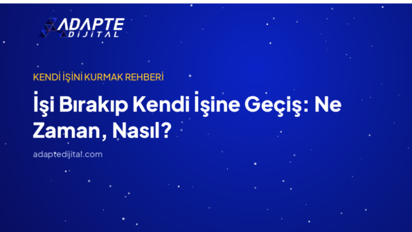 İşi Bırakıp Kendi İşine Geçiş: Ne Zaman, Nasıl? — Adapte Dijital kapak görseli