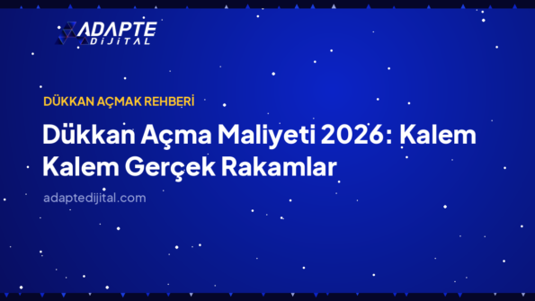 Dükkan Açma Maliyeti 2026: Kalem Kalem Gerçek Rakamlar — Adapte Dijital kapak görseli