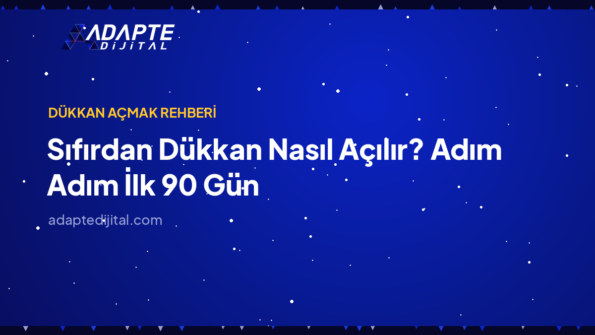 Sıfırdan Dükkan Nasıl Açılır? Adım Adım İlk 90 Gün — Adapte Dijital kapak görseli