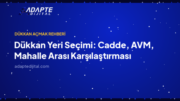Dükkan Yeri Seçimi: Cadde, AVM, Mahalle Arası Karşılaştırması — Adapte Dijital kapak görseli