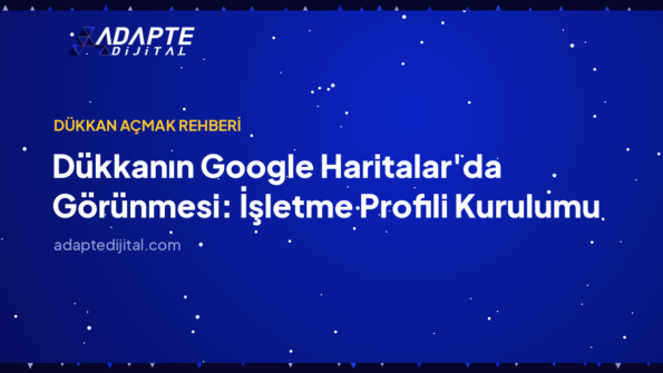 Dükkanın Google Haritalar'da Görünmesi: İşletme Profili Kurulumu — Adapte Dijital kapak görseli