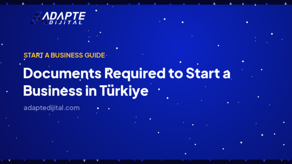 Documents Required to Start a Business in Türkiye — Adapte Dijital cover image