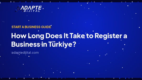 How Long Does It Take to Register a Business in Türkiye? — Adapte Dijital cover image