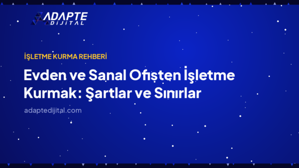 Evden ve Sanal Ofisten İşletme Kurmak: Şartlar ve Sınırlar — Adapte Dijital kapak görseli