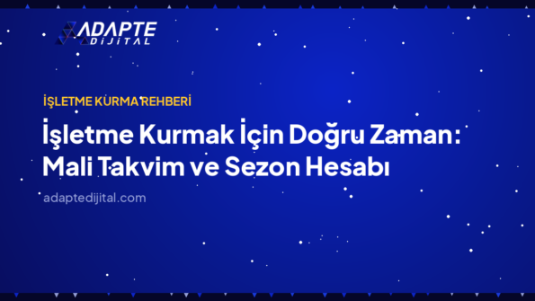 İşletme Kurmak İçin Doğru Zaman: Mali Takvim ve Sezon Hesabı — Adapte Dijital kapak görseli