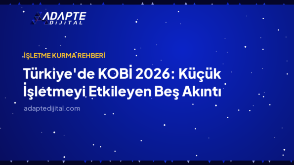 Türkiye'de KOBİ 2026: Küçük İşletmeyi Etkileyen Beş Akıntı — Adapte Dijital kapak görseli