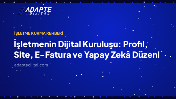 İşletmenin Dijital Kuruluşu: Profil, Site, E-Fatura ve Yapay Zekâ Düzeni — Adapte Dijital kapak görseli