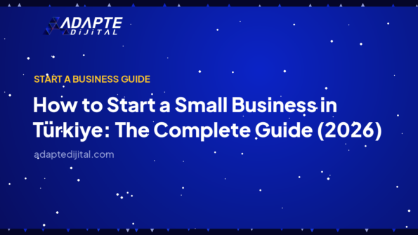 How to Start a Small Business in Türkiye: The Complete Guide (2026) — Adapte Dijital cover image