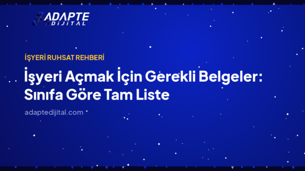 İşyeri Açmak İçin Gerekli Belgeler: Sınıfa Göre Tam Liste — Adapte Dijital kapak görseli