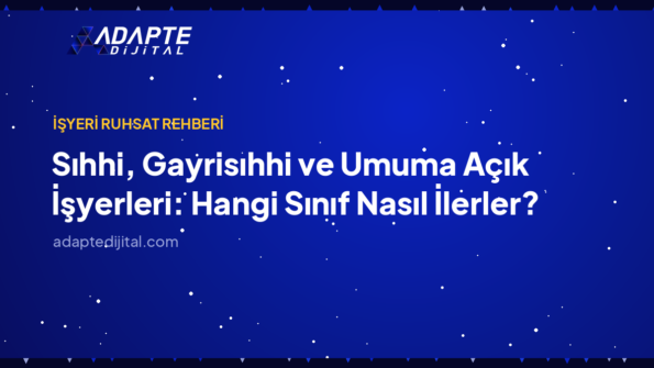 Sıhhi, Gayrisıhhi ve Umuma Açık İşyerleri: Hangi Sınıf Nasıl İlerler? — Adapte Dijital kapak görseli