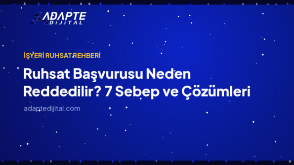 Ruhsat Başvurusu Neden Reddedilir? 7 Sebep ve Çözümleri — Adapte Dijital kapak görseli