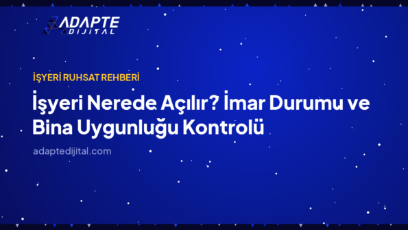 İşyeri Nerede Açılır? İmar Durumu ve Bina Uygunluğu Kontrolü — Adapte Dijital kapak görseli