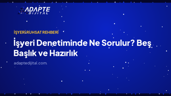 İşyeri Denetiminde Ne Sorulur? Beş Başlık ve Hazırlık — Adapte Dijital kapak görseli