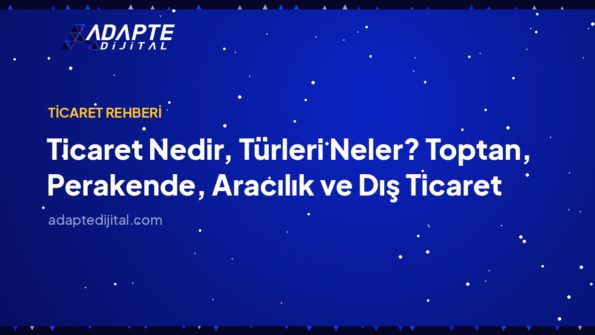 Ticaret Nedir, Türleri Neler? Toptan, Perakende, Aracılık ve Dış Ticaret — Adapte Dijital kapak görseli