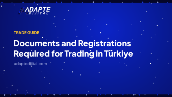 Documents and Registrations Required for Trading in Türkiye — Adapte Dijital cover image