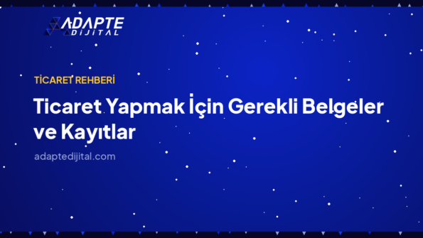 Ticaret Yapmak İçin Gerekli Belgeler ve Kayıtlar — Adapte Dijital kapak görseli