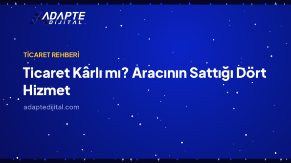 Ticaret Kârlı mı? Aracının Sattığı Dört Hizmet — Adapte Dijital kapak görseli