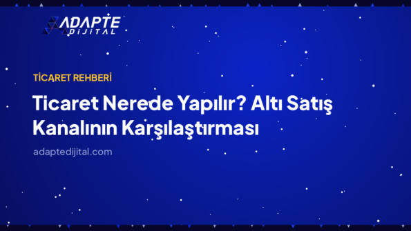 Ticaret Nerede Yapılır? Altı Satış Kanalının Karşılaştırması — Adapte Dijital kapak görseli