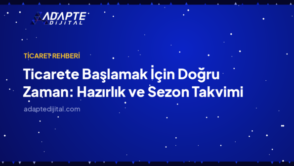 Ticarete Başlamak İçin Doğru Zaman: Hazırlık ve Sezon Takvimi — Adapte Dijital kapak görseli