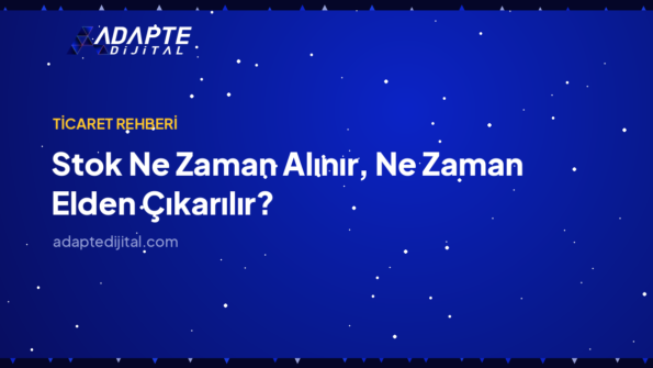 Stok Ne Zaman Alınır, Ne Zaman Elden Çıkarılır? — Adapte Dijital kapak görseli