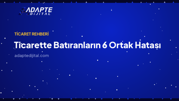Ticarette Batıranların 6 Ortak Hatası — Adapte Dijital kapak görseli