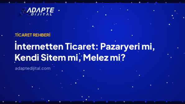 İnternetten Ticaret: Pazaryeri mi, Kendi Sitem mi, Melez mi? — Adapte Dijital kapak görseli