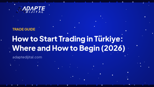 How to Start Trading in Türkiye (2026) — Adapte Dijital cover image