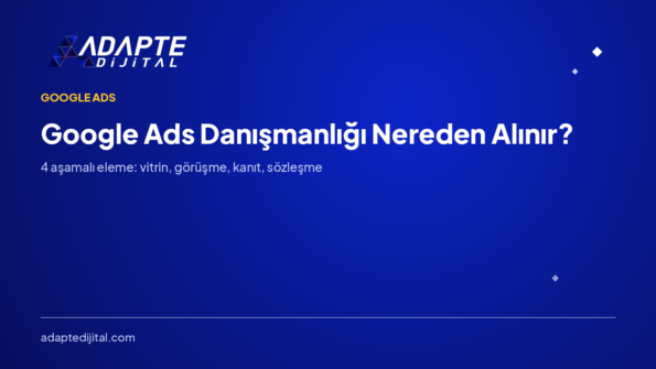 Google Ads Danışmanlığı Nereden Alınır?