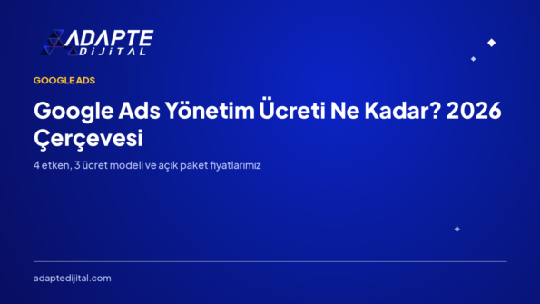 Google Ads Yönetim Ücreti Ne Kadar? 2026 Çerçevesi