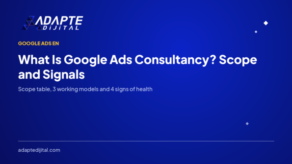 What Is Google Ads Consultancy? Scope and Signals