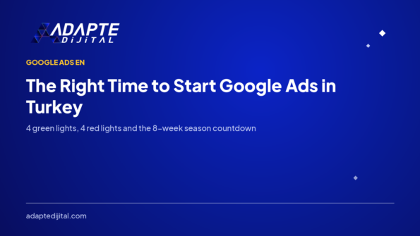 The Right Time to Start Google Ads in Turkey