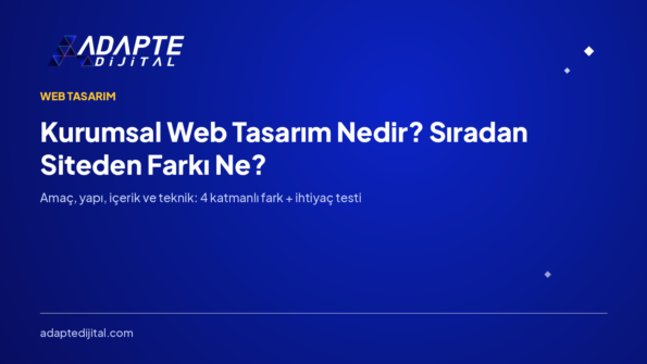 Kurumsal Web Tasarım Nedir? Sıradan Siteden Farkı Ne?