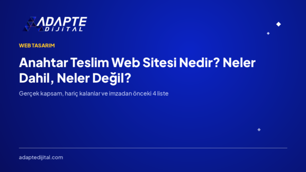 Anahtar Teslim Web Sitesi Nedir? Neler Dahil, Neler Değil?