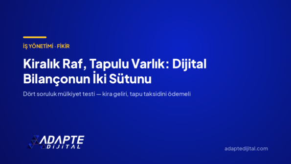 Kiralık Raf, Tapulu Varlık: Dijital Bilançonun İki Sütunu — Adapte Dijital kapak görseli