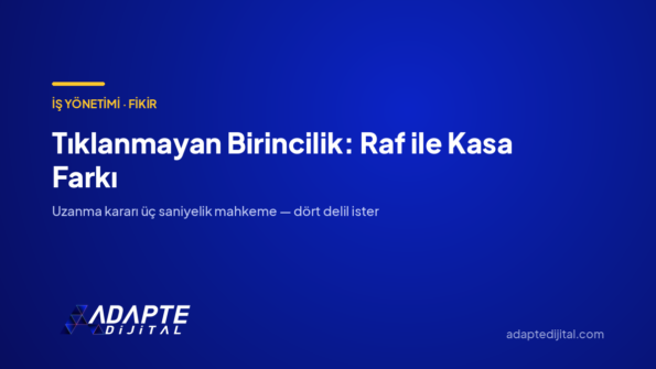 Tıklanmayan Birincilik: Raf ile Kasa Farkı — Adapte Dijital kapak görseli