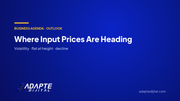 Where Input Prices Are Heading — Adapte Dijital cover image