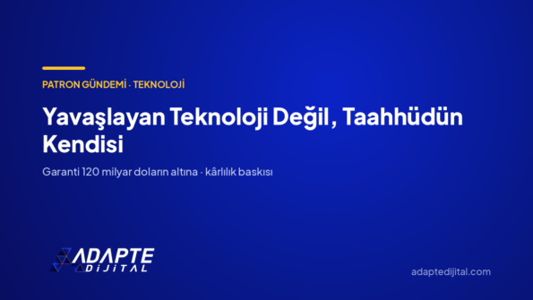 Yavaşlayan Teknoloji Değil, Taahhüdün Kendisi — Adapte Dijital kapak görseli