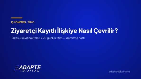 Ziyaretçi Kayıtlı İlişkiye Nasıl Çevrilir? — Adapte Dijital kapak görseli