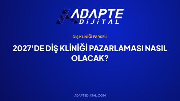 2027'de Diş Kliniği Pazarlaması Nasıl Olacak? — Adapte Dijital kapak görseli