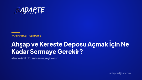 Ahşap ve Kereste Deposu Açmak İçin Ne Kadar Sermaye Gerekir? — Adapte Dijital kapak görseli