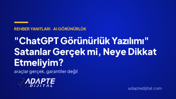 "ChatGPT Görünürlük Yazılımı" Satanlar Gerçek mi, Neye Dikkat Etmeliyim? — Adapte Dijital kapak görseli